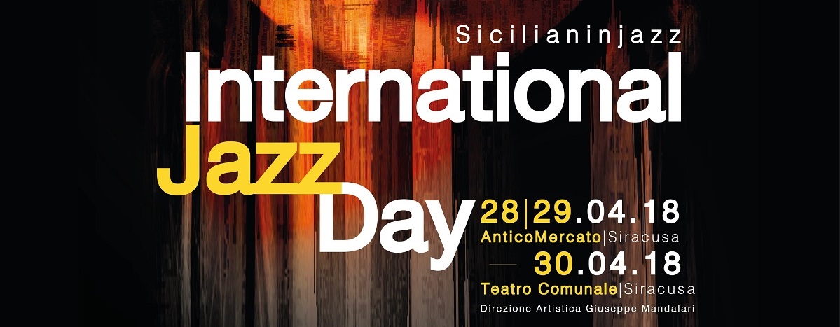 Sicilian in Jazz & International Jazz Day Siracusa.  28/30 Aprile